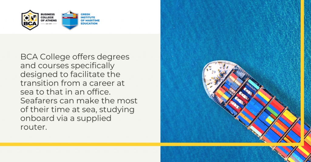 BCA College offers degrees and courses specifically designed to facilitate the transition from a career at sea to that in an office. Seafarers can make the most of their time at sea, studying onboard via a supplied router.